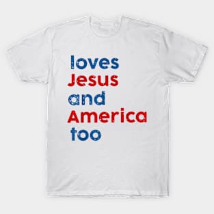 Loves Jesus and America Too T-Shirt